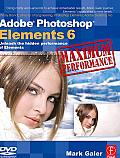 Adobe Photoshop Elements 6 Maximum Performance: Unleash the Hidden Performance of Elements