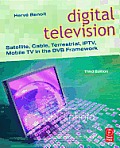 Digital Television: Satellite, Cable, Terrestrial, IPTV, Mobile TV in the DVB Framework Cover