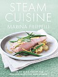 Steam Cuisine: Over 100 Quick, Healthy & Delicious Recipes for Your Steamer