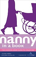 Nanny in a Book: The Common-Sense Guide to Childcare