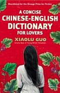 A Concise Chinese-English Dictionary for Lovers. Xiaolu Guo