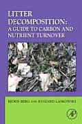Litter Decomposition: A Guide to Carbon and Nutrient Turnover Cover