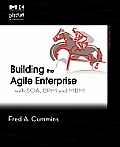Building the Agile Enterprise: With Soa, Bpm and Mbm (Mk/Omg Press) Cover