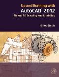 Up and Running With Autocad 2012: 2D and 3D Draw. (12 Edition)