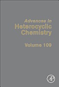 Advances in Heterocyclic Chemistry #109: Advances in Heterocyclic Chemistry
