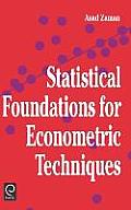 Statistical Foundations for Econometric Techniques (Economic Theory, Econometrics, and Mathematical Economics)