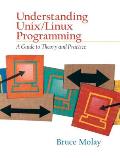 Understanding Unix/Linux Programming: A Guide to Theory and Practice Cover