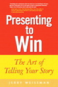 Presenting to Win: The Art of Telling Your Story (Financial Times Prentice Hall Books)