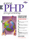 Core PHP Programming: Using PHP to Build Dynamic Web Sites