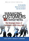 Managing Customers As Investments : Strategic Value of Customers in the Long Run (05 Edition) Cover