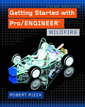 Getting Started With Pro / Engineer : Wildfire (3RD 05 Edition) Cover