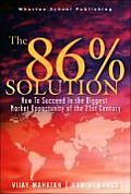 86 Percent Solution : How To Succeed in the Biggest Market Opportunity of the Next 50 Years (06 Edition)