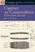 Captives As Commodities : the Transatlantic Slave Trade (08 Edition)