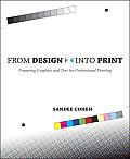 From Design Into Print: Preparing Graphics and Text for Professional Printing