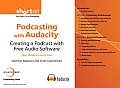 Podcasting with Audacity(TM): Creating a Podcast With Free Audio Software