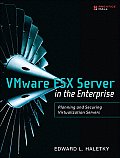 VMware ESX Server in the Enterprise: Planning and Securing Virtualization Servers