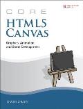 Core Html5 Canvas: Graphics, Animation, and Game Development (Core)