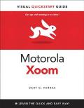 Motorola Xoom, The: Visual QuickStart Guide