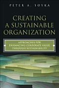 Creating a Sustainable Organization: Approaches for Enhancing Corporate Value Through Sustainability (FT Press Operations Management)