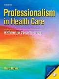 Professionalism in Healthcare: A Primer for Career Success