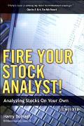 Fire Your Stock Analyst!: Analyzing Stocks on Your Own Cover