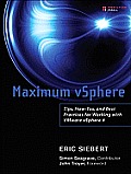 Maximum Vsphere: Tips, How-Tos, and Best Practices for Working with Vmware Vsphere 4