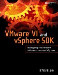 VMwareÂ® VI and vSphere SDK: Managing the VMware Infrastructure and vSphere