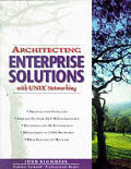 Architecting Enterprise Solutions with Unix Networking (Hewlett-Packard Professional Books)