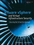 VMware vSphere and Virtual Infrastructure Security: Securing the Virtual Environment