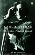 Voice of Kahlil Gibran an Anthology