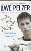 The Privilege of Youth: The Inspirational Story of a Teenager's Search for Acceptance and Friendship. Dave Pelzer Cover