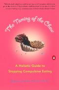 The Taming of the Chew: A Holistic Guide to Stopping Compulsive Eating Cover