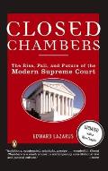 Closed Chambers : the Rise, Fall, and Future of the Modern Supreme Court  - Update With New Chapters (99 Edition) Cover