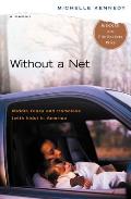 Without a Net : Middle Class and Homeless (With Kids) in America (05 Edition) Cover