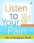 Listen to Your Pain: The Active Person's Guide to Understanding, Identifying, and Treating Pain and Injury