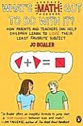 What's Math Got to Do with It?: How Parents and Teachers Can Help Children Learn to Love Their Least Favorite Subject