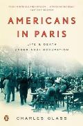 Americans in Paris: Life and Death Under Nazi Occupation