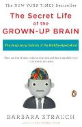 The Secret Life of the Grown-Up Brain: The Surprising Talents of the Middle-Aged Mind Cover