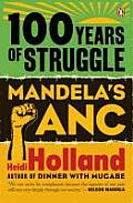 100 Years of Struggle: Mandela's ANC