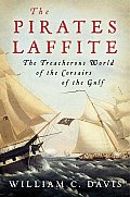 The Pirates Laffite: The Treacherous World of the Corsairs of the Gulf Cover