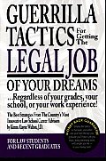 Guerrilla Tactics for Getting the Legal Job of Your Dreams: Regardless of Your Grades, Your School, or Your Work Experience!