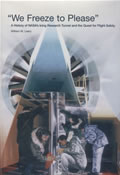 "We Freeze to Please": a History of NASA's Icing Research Tunnel and the Quest for Flight Safety (SP 202-4226)