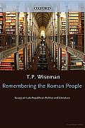 Remembering the Roman People: Essays on Late-Republican Politics and Literature