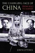 The Changing Face of China: From Mao to Market Cover