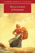 O Pioneers! (Oxford World's Classics) Cover