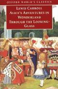Alice's Adventures in Wonderland and Through the Looking-Glass: And What Alice Found There (World's Classics) Cover