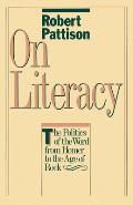 On Literacy: The Politics of the Word from Homer to the Age of Rock Cover
