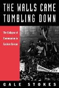 The Walls Came Tumbling Down: The Collapse of Communism in Eastern Europe