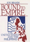 Bound to empire :the United States and the Philippines