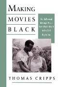 Making Movies Black: The Hollywood Message Movie from World War II to the Civil Rights Era